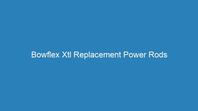 Bowflex Xtl Replacement Power Rods