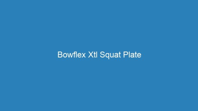 Bowflex Xtl Squat Plate