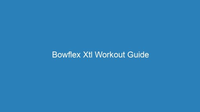 Bowflex Xtl Workout Guide