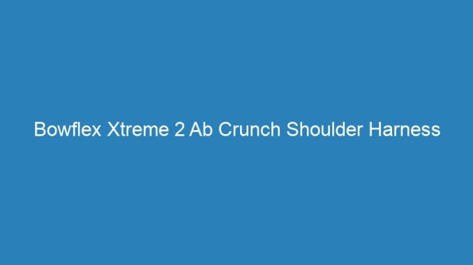 Bowflex Xtreme 2 Ab Crunch Shoulder Harness