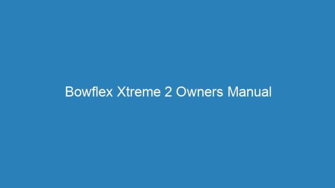 Bowflex Xtreme 2 Owners Manual