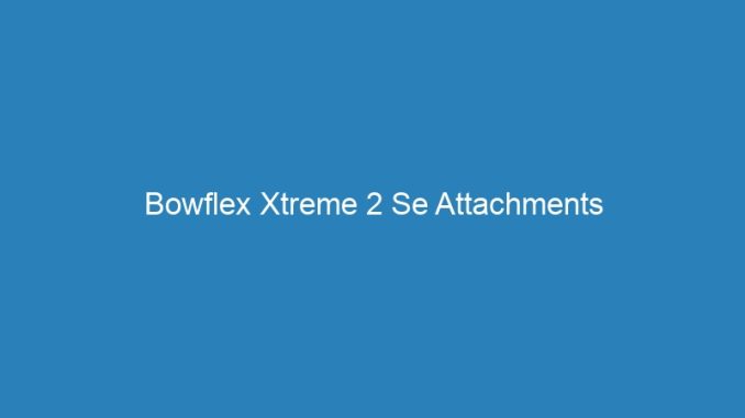 Bowflex Xtreme 2 Se Attachments