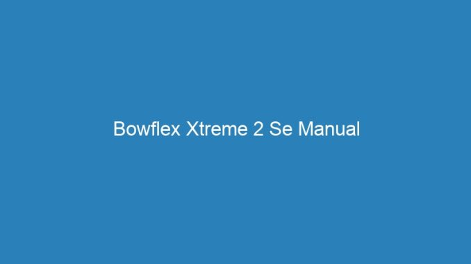 Bowflex Xtreme 2 Se Manual