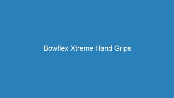 Bowflex Xtreme Hand Grips