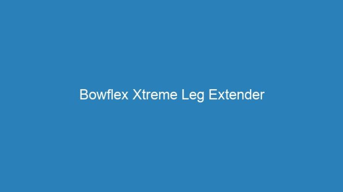 Bowflex Xtreme Leg Extender