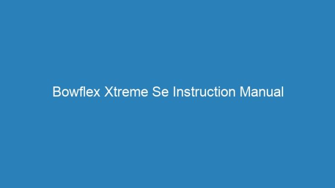 Bowflex Xtreme Se Instruction Manual