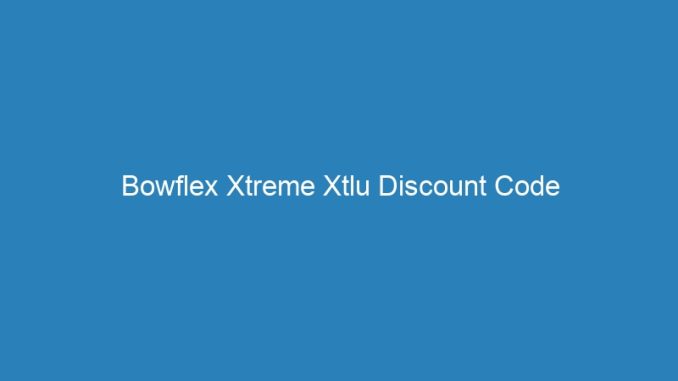 Bowflex Xtreme Xtlu Discount Code