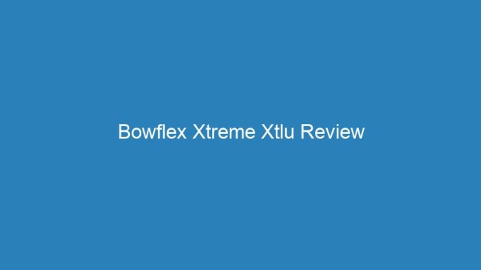 Bowflex Xtreme Xtlu Review