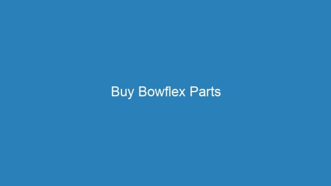 Buy Bowflex Parts