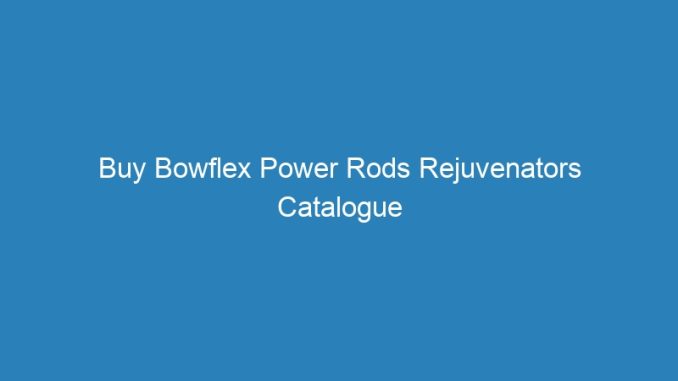 Buy Bowflex Power Rods Rejuvenators Catalogue Aziza Gabes