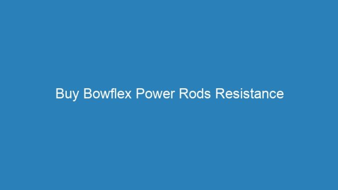 Buy Bowflex Power Rods Resistance