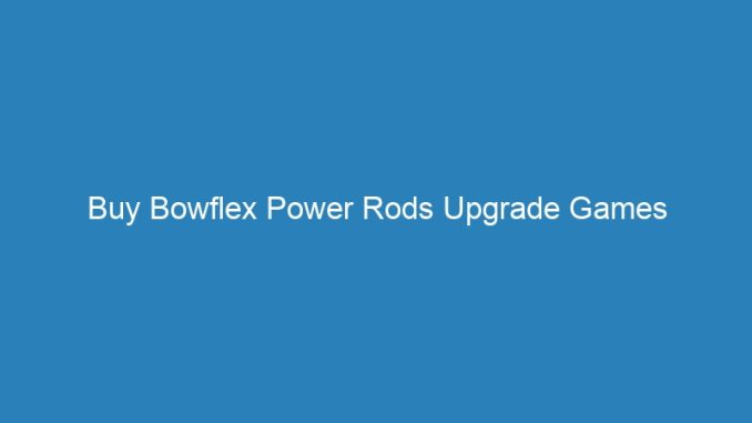 Buy Bowflex Power Rods Upgrade Games