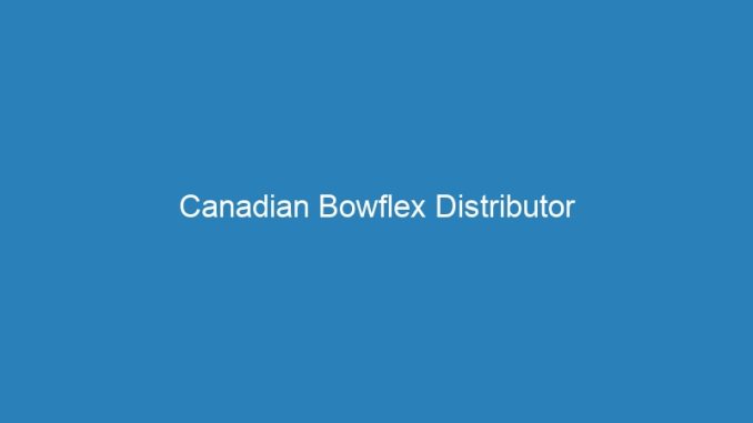 Canadian Bowflex Distributor