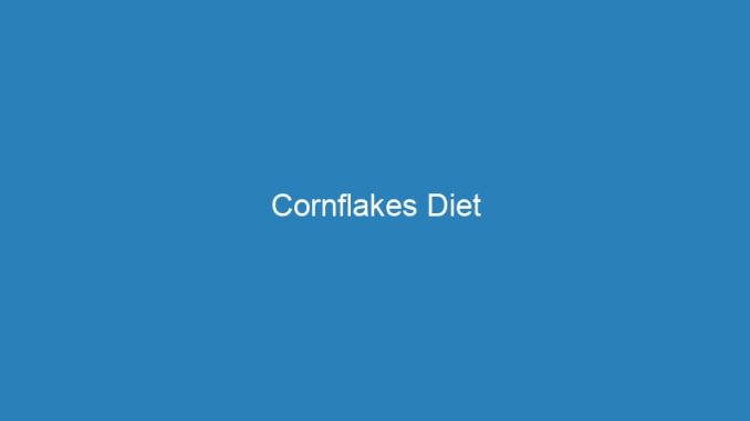 Cornflakes Diet