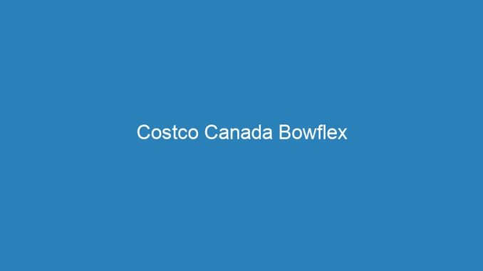 Costco Canada Bowflex