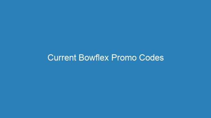 Current Bowflex Promo Codes