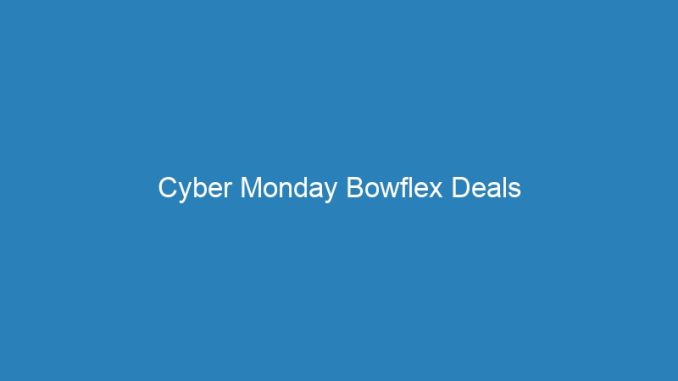 Cyber Monday Bowflex Deals