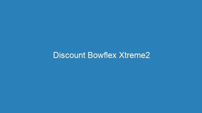 Discount Bowflex Xtreme2