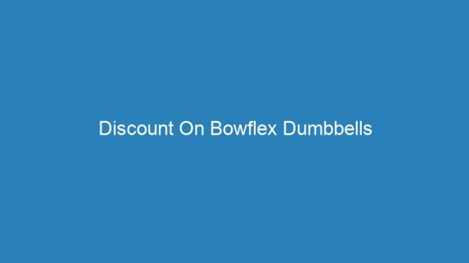 Discount On Bowflex Dumbbells