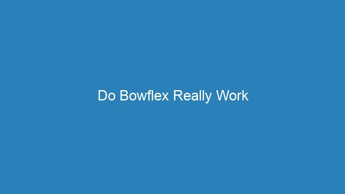 Do Bowflex Really Work