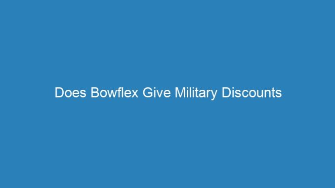 Does Bowflex Give Military Discounts