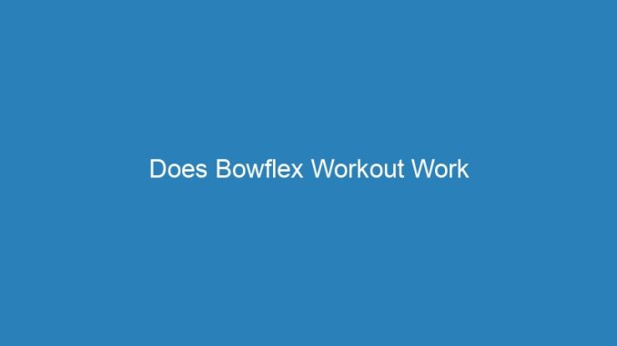Does Bowflex Workout Work
