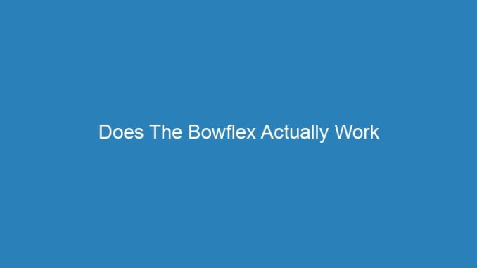 Does The Bowflex Actually Work