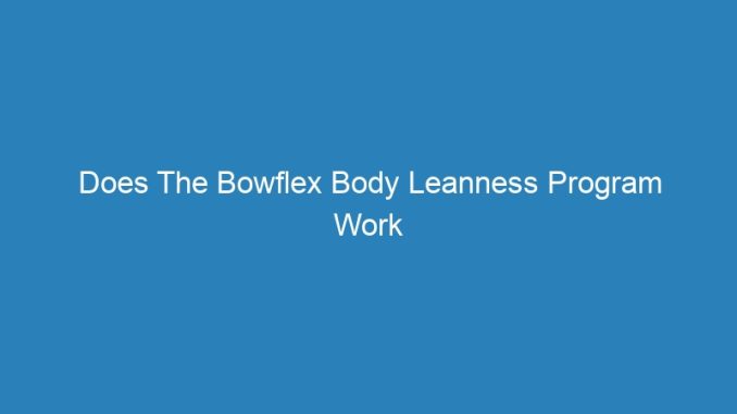 Does The Bowflex Body Leanness Program Work