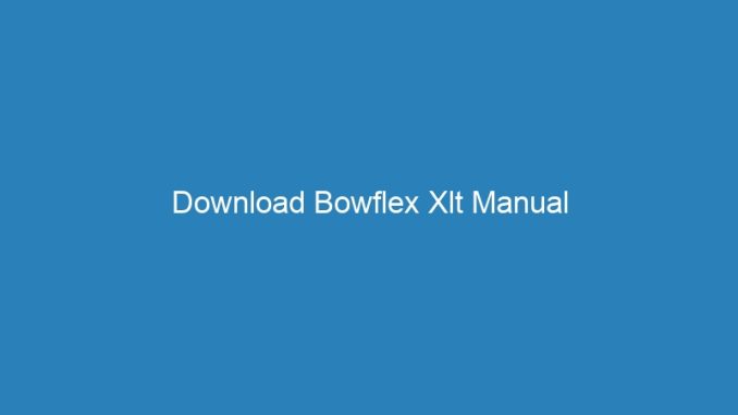 Download Bowflex Xlt Manual