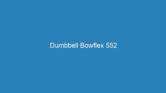 Dumbbell Bowflex 552