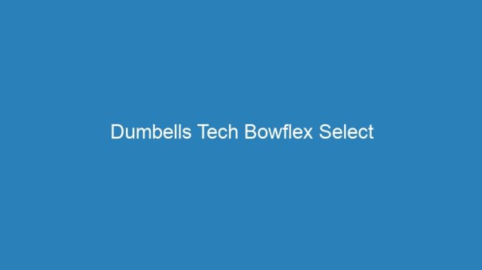 Dumbells Tech Bowflex Select