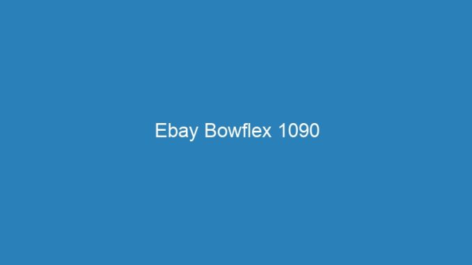 Ebay Bowflex 1090