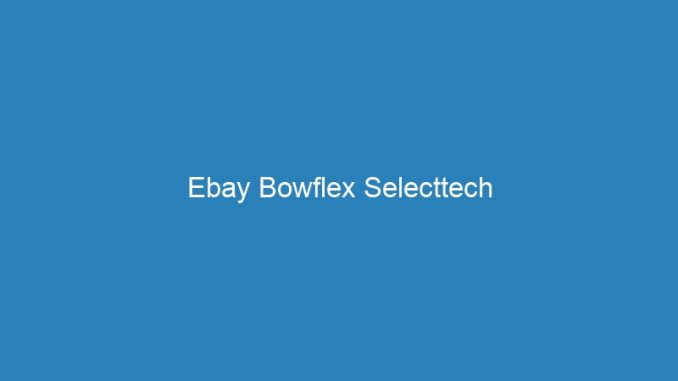 Ebay Bowflex Selecttech