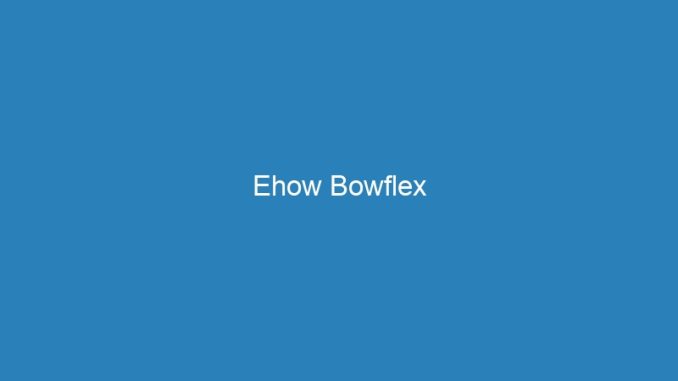 Ehow Bowflex