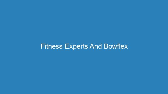 Fitness Experts And Bowflex