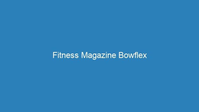Fitness Magazine Bowflex