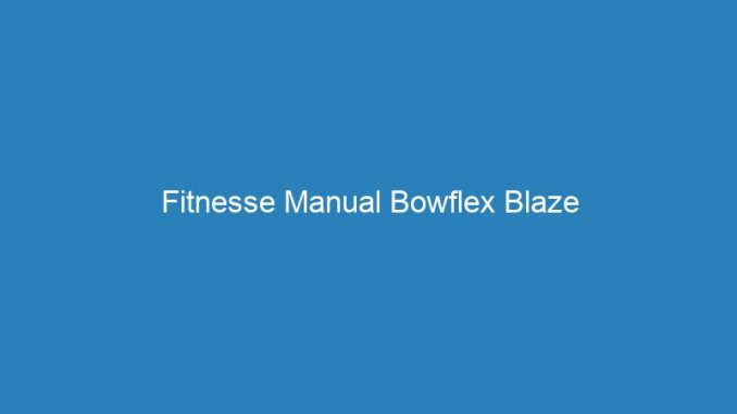 Fitnesse Manual Bowflex Blaze