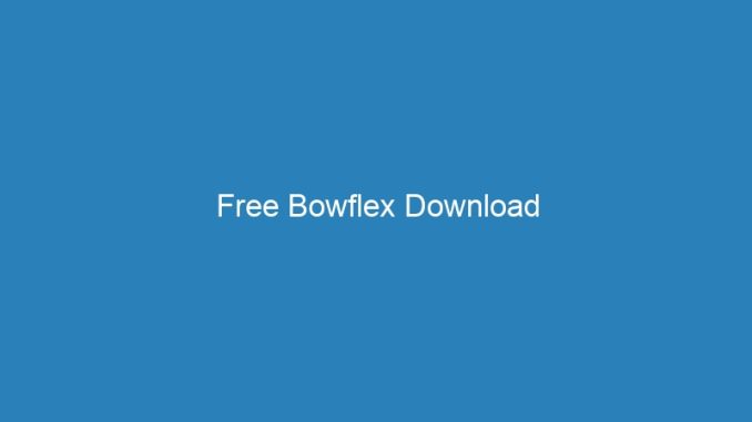 Free Bowflex Download