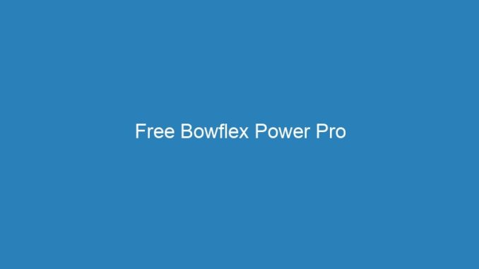 Free Bowflex Power Pro