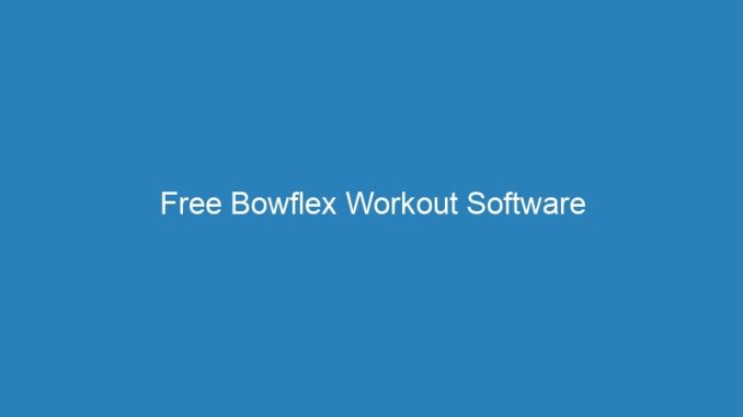 Free Bowflex Workout Software