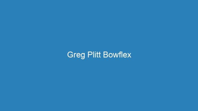 Greg Plitt Bowflex