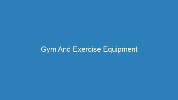 Gym And Exercise Equipment