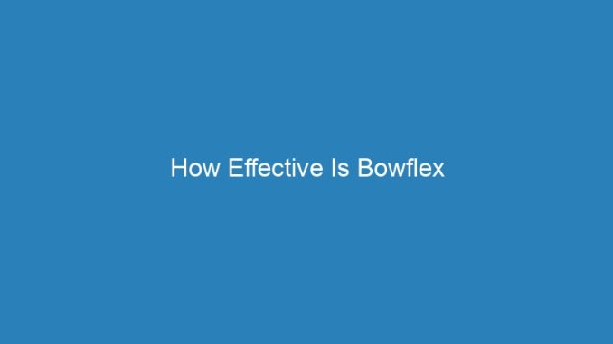 How Effective Is Bowflex