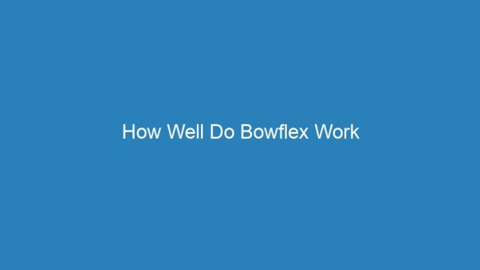 How Well Do Bowflex Work