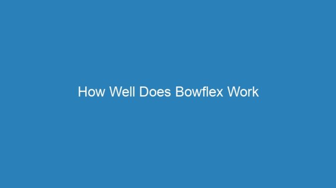 How Well Does Bowflex Work