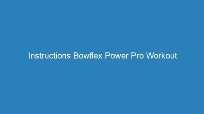 Instructions Bowflex Power Pro Workout