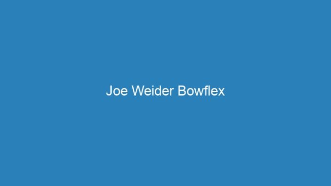Joe Weider Bowflex