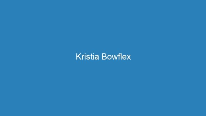Kristia Bowflex