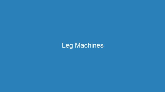 Leg Machines