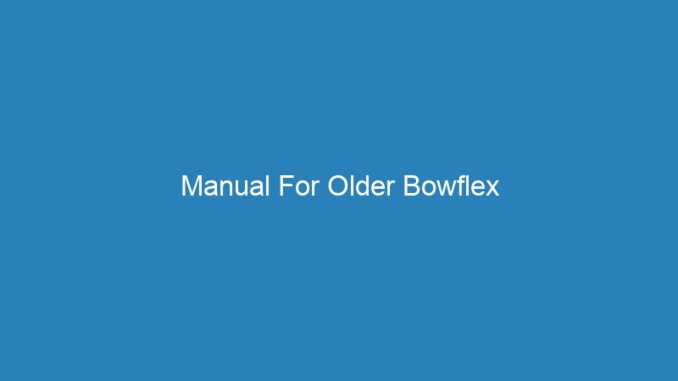 Manual For Older Bowflex